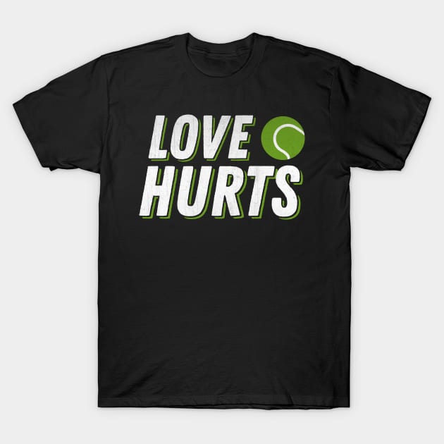 Love Hurts Funny Tennis T-Shirt by TheLostLatticework